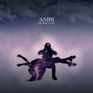 ANIRI – Lie and Love