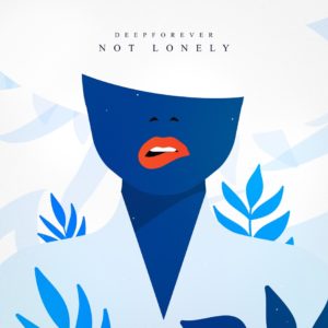 Deepforever – Not Lonely (by Monoir)