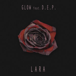 Glow feat. D.E.P. – Lara