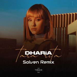 Dharia – Tara Rita (Solven Remix)